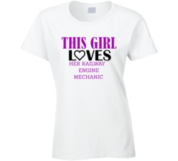 Railway Engine Mechanic This Girl Loves Her Job Fun T Shirt