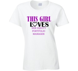 Equity Portfolio Manager This Girl Loves Her Job Fun T Shirt