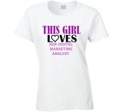 Digital Marketing Analyst This Girl Loves Her Job Fun T Shirt