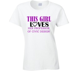 Professor of Civic Design This Girl Loves Her Job Fun T Shirt