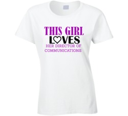 Director of communications This Girl Loves Her Job Fun T Shirt