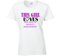 Head of Product Management This Girl Loves Her Job Fun T Shirt