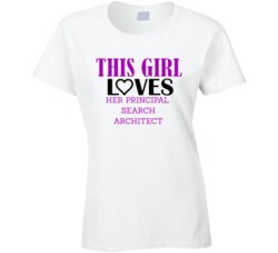Principal Search Architect This Girl Loves Her Job Fun T Shirt