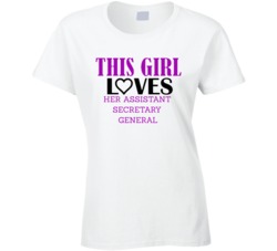 Assistant Secretary General This Girl Loves Her Job Fun T Shirt