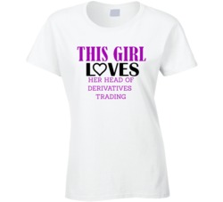 Head of Derivatives Trading This Girl Loves Her Job Fun T Shirt