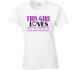 Professor of Otolaryngology This Girl Loves Her Job Fun T Shirt