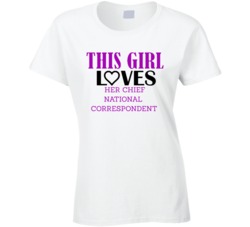 Chief National Correspondent This Girl Loves Her Job Fun T Shirt