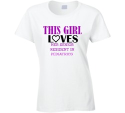 Senior Resident in Pediatrics This Girl Loves Her Job Fun T Shirt