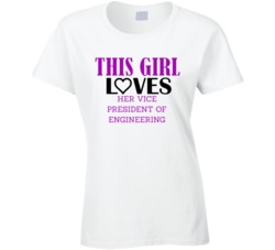 Vice President of Engineering This Girl Loves Her Job Fun T Shirt