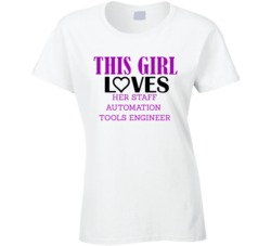 Staff Automation Tools Engineer This Girl Loves Her Job Fun T Shirt