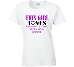 Deputy Chief Information Officer This Girl Loves Her Job Fun T Shirt