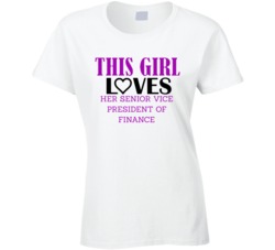 Senior Vice President of Finance This Girl Loves Her Job Fun T Shirt