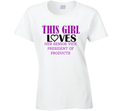 Senior Vice President of Products This Girl Loves Her Job Fun T Shirt