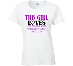 Senior Vice President and Director This Girl Loves Her Job Fun T Shirt