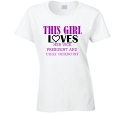 Vice President and Chief Scientist This Girl Loves Her Job Fun T Shirt