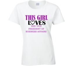 Vice President of Business Affairs This Girl Loves Her Job Fun T Shirt