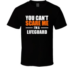 You Cant Scare Me Im A Lifeguard Occupation T Shirt