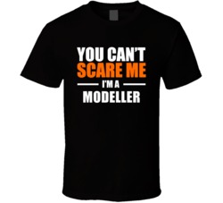 You Cant Scare Me Im A Modeller Occupation T Shirt