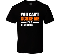 You Cant Scare Me Im A Planning Clerk Occupation T Shirt
