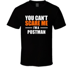 You Cant Scare Me Im A Postman Occupation T Shirt