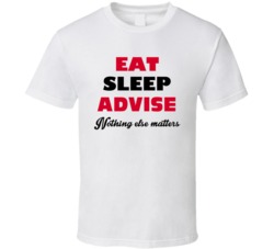 Eat Sleep Advise Nothing Else Matters Therapist Occupation T Shirt