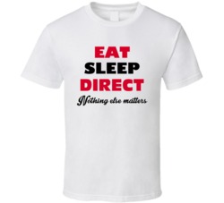 Eat Sleep Direct Nothing Else Matters Director Occupation T Shirt