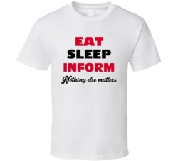 Eat Sleep Inform Nothing Else Matters Journalist Occupation T Shirt