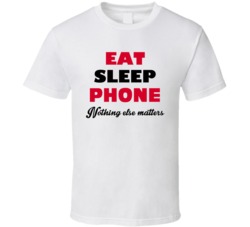 Eat Sleep Phone Nothing Else Matters Telemarketer Occupation T Shirt