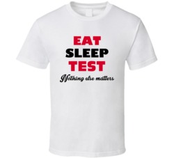 Eat Sleep Test Nothing Else Matters Taste Tester Occupation T Shirt