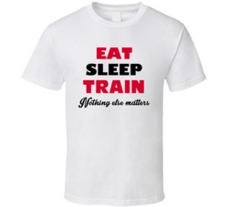 Eat Sleep Train Nothing Else Matters Fitness Trainer Occupation T Shir