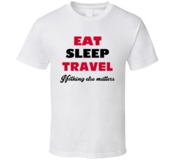 Eat Sleep Travel Nothing Else Matters Flight Attendant Occupation T Sh