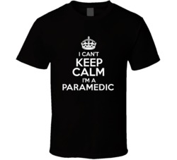 I Cant Keep Calm Im A Paramedic Occupations T Shirt
