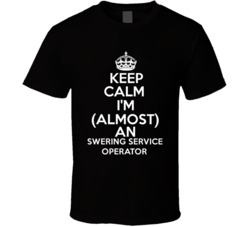 Im Almost An Keep Calm Im An Answering Service Operator Occupations T 