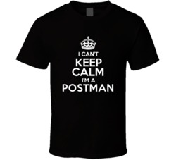 I Cant Keep Calm Im A Postman Occupations T Shirt