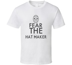 Fear The Hat Maker Spooky Occupation T Shirt