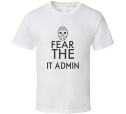 Fear The It Admin Spooky Occupation T Shirt