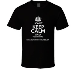 I Cant Keep Calm Im A Vocational Rehabilitation Counselor Occupations 