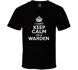 I Cant Keep Calm Im A Warden Occupations T Shirt