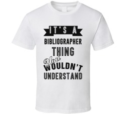 Its A Bibliographer Thing Occupation T Shirt