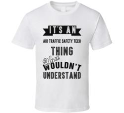 Its An Air Traffic Safety Tech Thing Occupation T Shirt