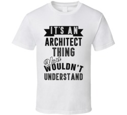 Its An Architect Thing Occupation T Shirt