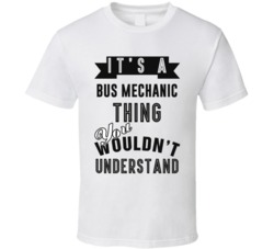 Its A Bus Mechanic Thing Occupation T Shirt