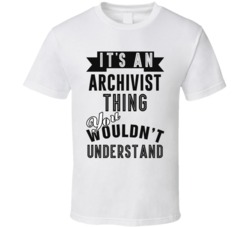 Its An Archivist Thing Occupation T Shirt
