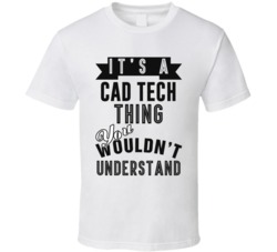 Its A Cad Tech Thing Occupation T Shirt