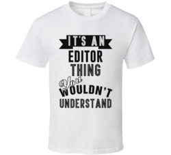 Its An Editor Thing Occupation T Shirt