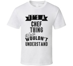 Its A Chef Thing Occupation T Shirt