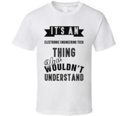 Its An Electronic Engineering Tech Thing Occupation T Shirt