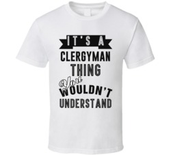 Its A Clergyman Thing Occupation T Shirt