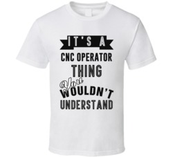 Its A CNC Operator Thing Occupation T Shirt