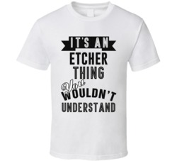 Its An Etcher Thing Occupation T Shirt